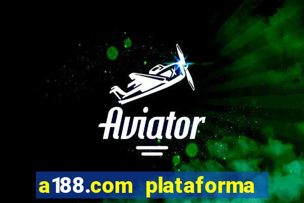 a188.com plataforma de jogos